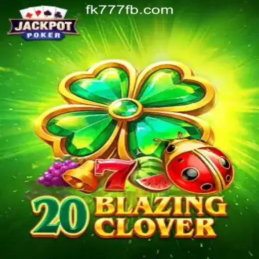Unveiling 20BlazingClover: A Thrilling Adventure with FK777 Online Casino Philippines