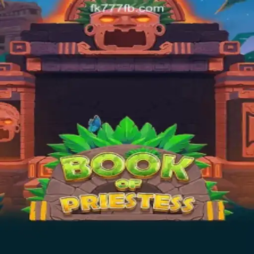 Exploring the Mystical World of BookOfPriestess at FK777 Online Casino Philippines