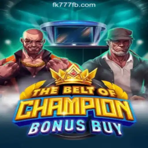 TheBeltOfChampionBonusBuy: A New Thrill at FK777 Online Casino Philippines